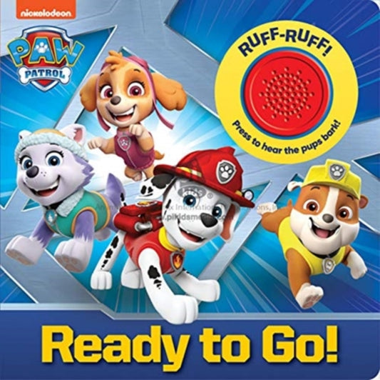 Book cover of: Nickelodeon PAW Patrol: Ready to Go! Sound Book. By: I. Kids P