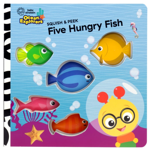 Baby Einstein Ocean Explorers: Five Hungry Fish Squish & Peek 9781503774353 PI Kids