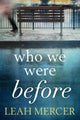 Book cover of: Who We Were Before. By: Leah Mercer