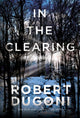 Book cover of: In the Clearing. By: Robert Dugoni