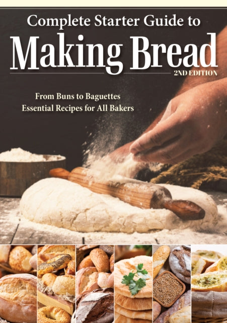 Complete Starter Guide to Making Bread, From Buns to Baguettes, Essential Recipes for All Bakers 9781504801447 Kathryn Hawkins