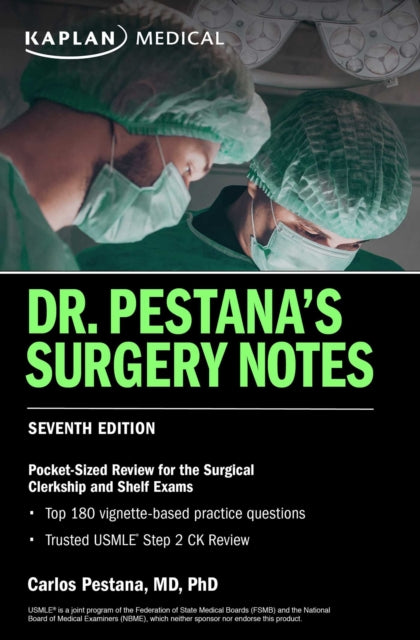 Book cover of: Dr. Pestana's Surgery Notes, Seventh Edition: Pocket-Sized Review for the Surgical Clerkship and Shelf Exams. By: Carlos Pestana