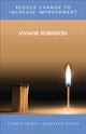 Book cover of: Reduce Change to Increase Improvement. By: Viviane M J Robinson