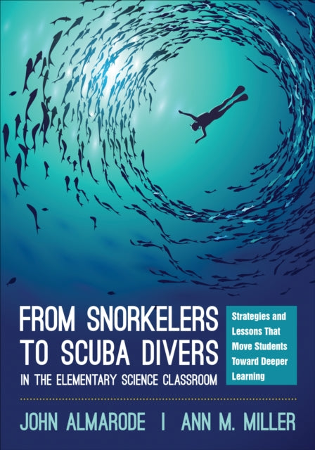 Book cover of: From Snorkelers to Scuba Divers in the Elementary Science Classroom. By: John T. Almarode