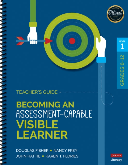 Book cover of: Becoming an Assessment-Capable Visible Learner, Grades 6-12, Level 1: Teacher's Guide. By: Doug B. Fisher