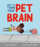 Book cover of: How to Train Your Pet Brain. By: Nelly Buchet