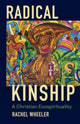 Book cover of: Radical Kinship. By: Rachel Wheeler