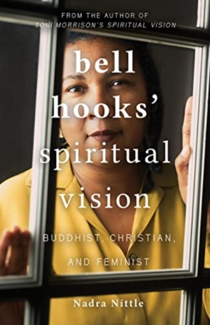 Book cover of: bell hooks' Spiritual Vision. By: Nadra Nittle