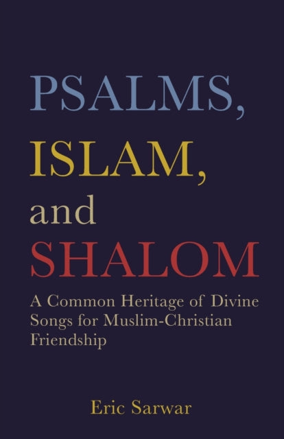 Book cover of: Psalms, Islam, and Shalom. By: Eric Sarwar