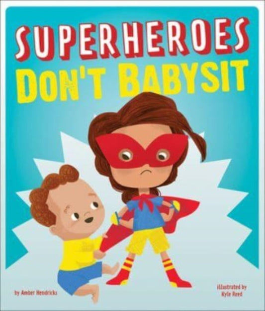 Book cover of: Superheroes Don't Babysit. By: Amber Hendricks