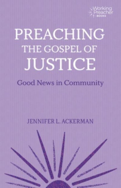 Book cover of: Preaching the Gospel of Justice. By: Jennifer L. Ackerman
