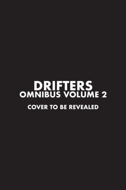 Book cover of: Drifters Omnibus Volume 2. By: Kohta Hirano