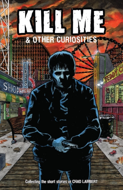Book cover of: Kill Me and Other Curiosities. By: Chad Lambert