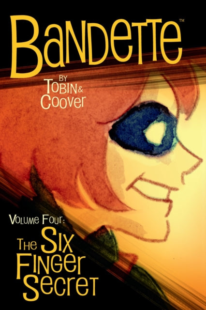 Book cover of: Bandette Volume 4: The Six Finger Secret. By: Paul Tobin