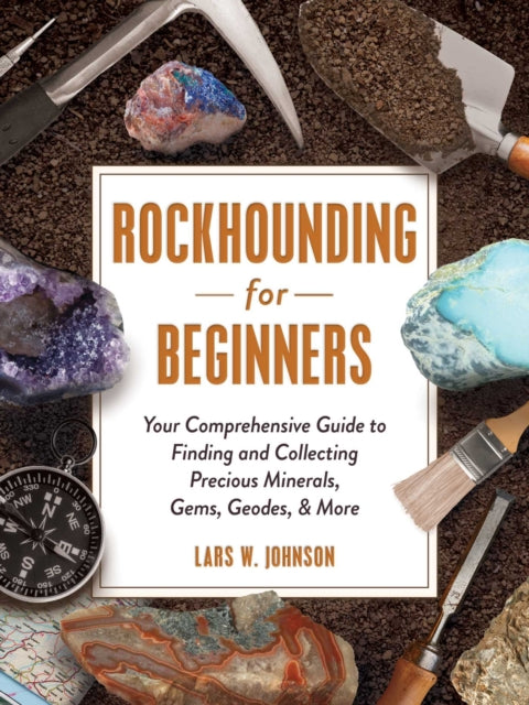 Book cover of: Rockhounding for Beginners. By: Lars W. Johnson