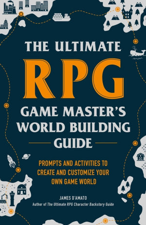 Ultimate RPG Game Master's Worldbuilding Guide, Prompts and Activities to Create and Customize Your Own Game World