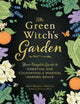 Green Witch's Garden, Your Complete Guide to Creating and Cultivating a Magical Garden Space 9781507215876 Arin Murphy-Hiscock