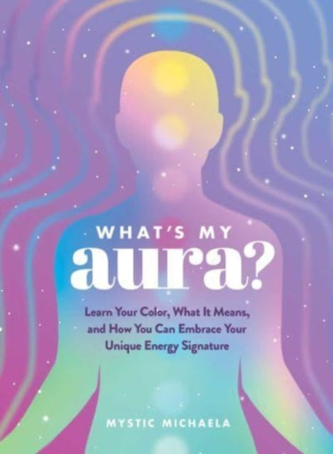 Book cover of: What's My Aura?. By: Mystic Mystic Michaela