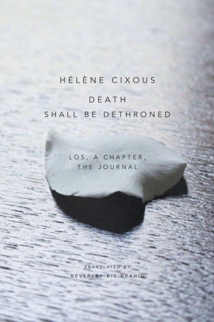 Book cover of: Death Shall Be Dethroned. By: Hélène Cixous
