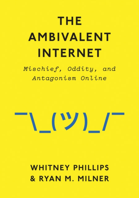 Book cover of: Ambivalent Internet. By: Whitney Phillips