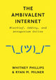 Book cover of: Ambivalent Internet. By: Whitney Phillips