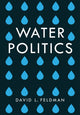 Book cover of: Water Politics. By: David Lewis Feldman