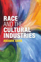 Book cover of: Race and the Cultural Industries. By: Anamik Saha