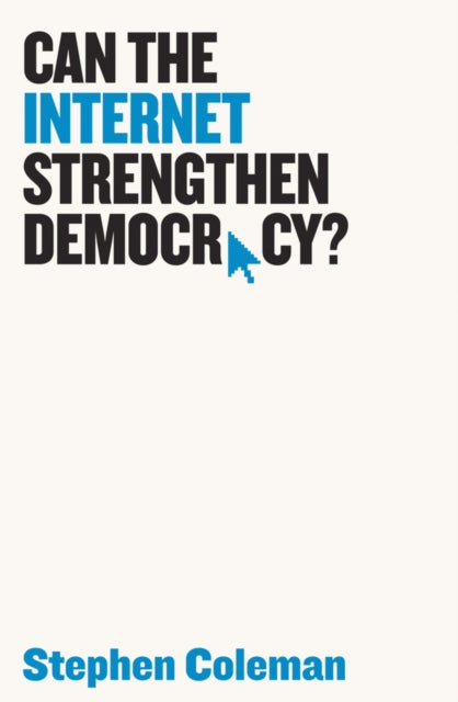 Book cover of: Can The Internet Strengthen Democracy?. By: Stephen Coleman
