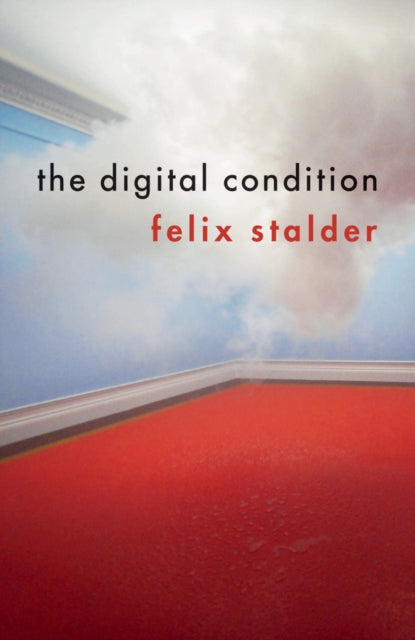 Book cover of: Digital Condition. By: Felix Stalder