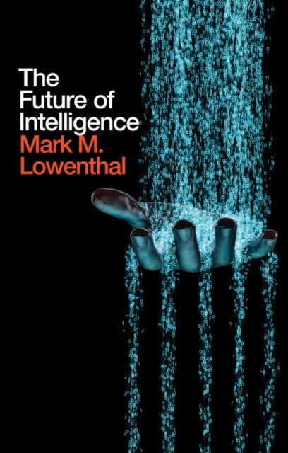 Book cover of: Future of Intelligence. By: Lowenthal, Mark M.