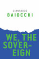 Book cover of: We, the Sovereign. By: Gianpaolo Baiocchi