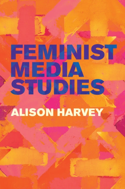 Book cover of: Feminist Media Studies. By: Alison Harvey