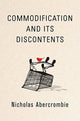 Book cover of: Commodification and Its Discontents. By: Nicholas Abercrombie