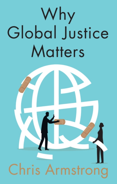 Book cover of: Why Global Justice Matters. By: Chris Armstrong