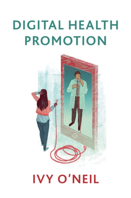 Book cover of: Digital Health Promotion. By: Ivy O'Neil