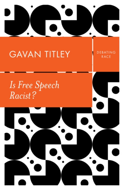 Book cover of: Is Free Speech Racist?. By: Gavan Titley
