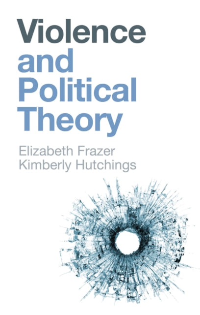Book cover of: Violence and Political Theory. By: Elizabeth Frazer