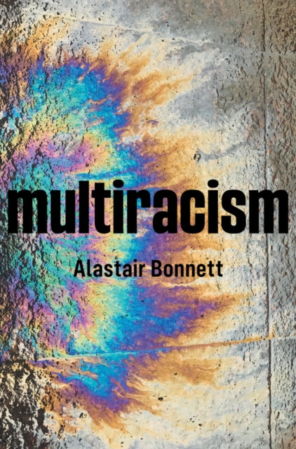 Book cover of: Multiracism. By: Alastair Bonnett