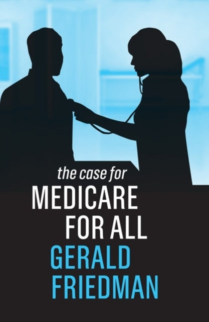 Book cover of: Case for Medicare for All. By: Gerald Friedman