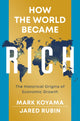 Book cover of: How the World Became Rich. By: Mark Koyama