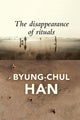 Disappearance of Rituals, A Topology of the Present 9781509542765 Byung-Chul Han