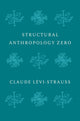 Book cover of: Structural Anthropology Zero. By: Claude Lévi-Strauss