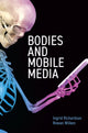 Book cover of: Bodies and Mobile Media. By: Rowan Wilken