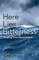 Book cover of: Here Lies Bitterness. By: Cynthia Fleury