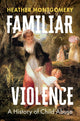 Book cover of: Familiar Violence. By: Heather Montgomery