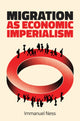Book cover of: Migration as Economic Imperialism. By: Immanuel Ness