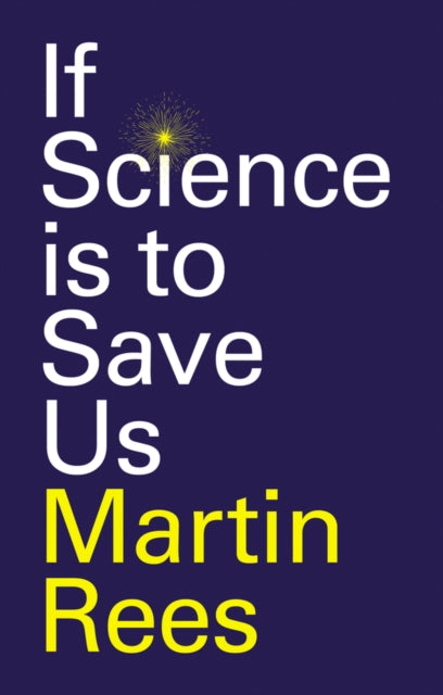 Book cover of: If Science is to Save Us. By: Martin Rees