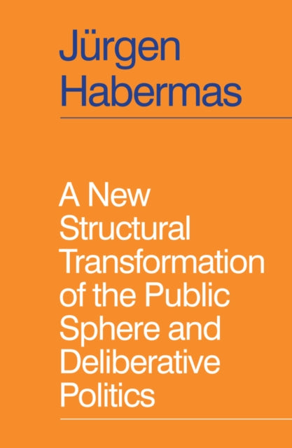 Book cover of: New Structural Transformation of the Public Sphere and Deliberative Politics. By: Jürgen Habermas