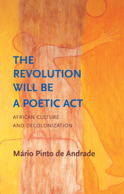 Book cover of: Revolution Will Be a Poetic Act. By: Mário Pinto de Andrade
