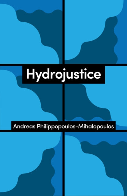 Hydrojustice 9781509561643 Andreas Philippopoulos-Mihalopoulos